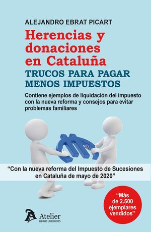 HERENCIAS Y DONACIONES EN CATALUÑA. TRUCOS PARA PAGAR MENOS IMPUESTOS