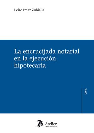 LA ENCRUCIJADA NOTARIAL EN LA EJECUCIÓN HIPOTECARIA