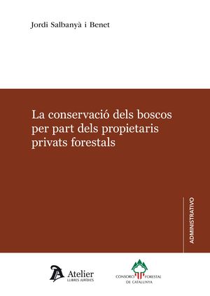 LA CONSERVACIÓ DELS BOSCOS PER PART DELS PROPIETARIS PRIVATS FORESTALS.