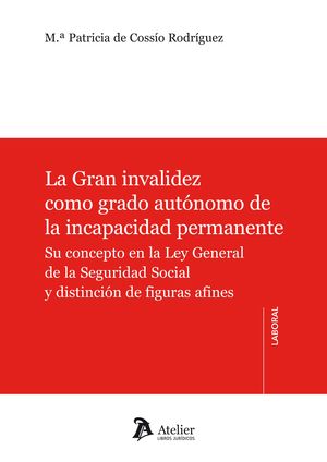 LA GRAN INVALIDEZ COMO GRTADO AUTÓNOMO DE LA INCAPACIDAD PERMANENTE