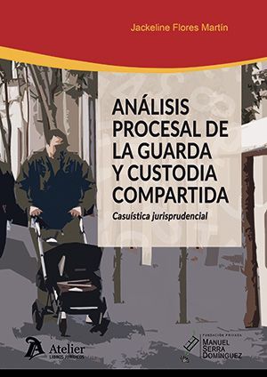 ANÁLISIS PROCESAL DE LA GUARDA Y CUSTODIA COMPARTIDA.
