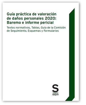 GUÍA PRÁCTICA DE VALORACIÓN DE DAÑOS PERSONALES 2020: BAREMO E INFORME PERICIAL