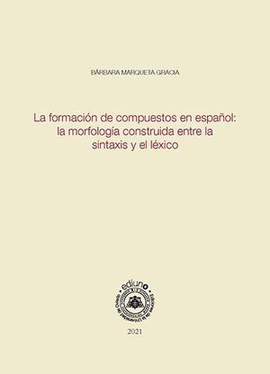 LA FORMACIÓN DE COMPUESTOS EN ESPAÑOL:
