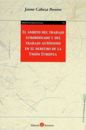 EL AMBITO DEL TRABAJO SUBORDINADO Y DEL TRABAJO AUTONOMO EN EL DERECHO DE LA UNION EUROPEA