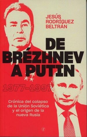 DE BREZHNEV A PUTIN 1977-1997.
