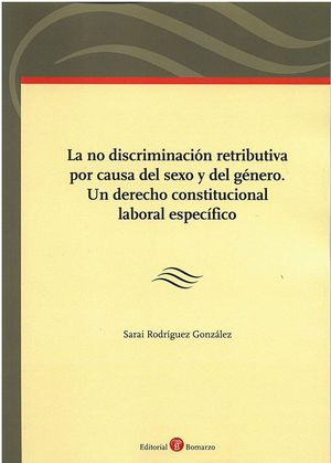 NO DISCRIMINACION RETRIBUTIVA POR CAUSA DEL SEXO Y DEL GENERO.