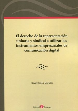 EL DERECHO DE LA REPRESENTACIÓN UNITARIA Y SINDICIAL A UTILIZAR LOS INSTRUMENTOS EMPRESARIALES DE COMUNICACIÓN DIGITAL