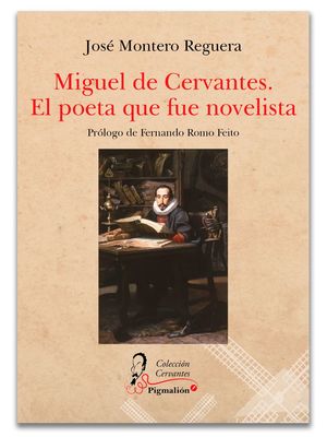 MIGUEL DE CERVANTES. EL POETA QUE FUE NOVELISTA