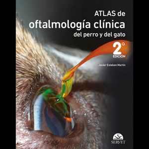 ATLAS DE OFTALMOLOGÍA CLÍNICA DEL PERRO Y DEL GATO