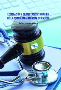 LEGISLACION Y ORGANIZACION SANITARIA DE LA COMUNIDAD AUTONOMA DE GALICIA