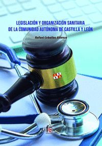 LEGISLACION Y ORGANIZACION SANITARIA DE LA COMUNIDAD AUTÓNOMA DE CASTILLA Y LEÓN