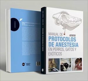 MANUAL DE PROTOCOLOS DE ANESTESIA EN PERROS, GATOS Y EXÓTICOS