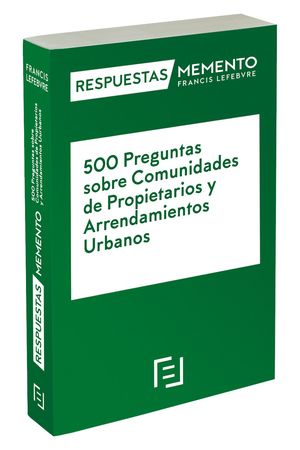 500 PREGUNTAS SOBRE COMUNIDADES DE PROPIETARIOS Y ARRENDAMIENTOS URBANOS