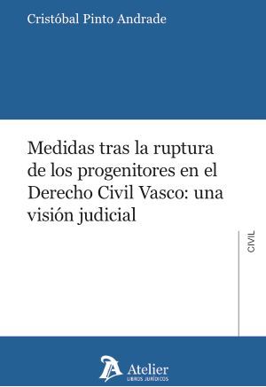 MEDIDAS TRAS LA RUPTURA DE LOS PROGENITORES EN EL DERECHO CIVIL VASCO: