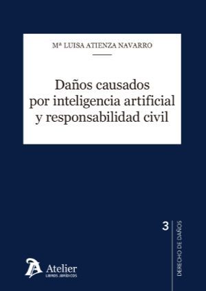 DAÑOS CAUSADOS POR INTELIGENCIA ARTIFICIAL Y RESPONSABILIDAD CIVIL
