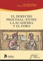 EL DERECHO PROCESAL: ENTRE LA ACADEMIA Y EL FORO