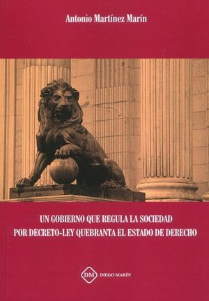 UN GOBIERNO QUE REGULA LA SOCIEDAD POR DECRETO LEY QUEBRANTA EL ESTADO DE DERECHO