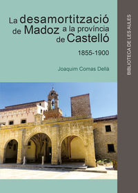 LA DESAMORTITZACIO DE MADOZ A LA PROVINCIA DE CASTELLO 1855-1900