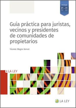 GUÍA PRÁCTICA PARA JURISTAS, VECINOS Y PRESIDENTES DE COMUNIDADES DE PROPIETARIO