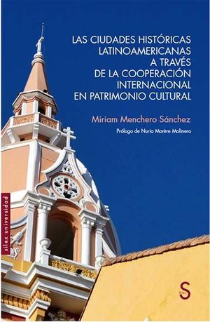 LAS CIUDADES HISTÓRICAS LATINOAMERICANAS A TRAVÉS DE LA COOPERACIÓN INTERNACIONA