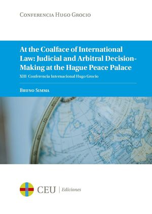 AT THE COALFACE OF INTERNATIONAL LAW: JUDICIAL AND ARBITRAL DECISION-MAKING AT T