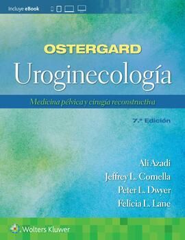 OSTERGARD UROGINECOLOGIA. MEDICINA PELVICA Y RECONSTRUCTIVA