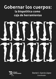 GOBERNAR LOS CUERPOS LA BIOPOLITICA