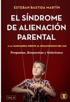 SÍNDROME DE ALINEACIÓN PARENTAL. VOL. II