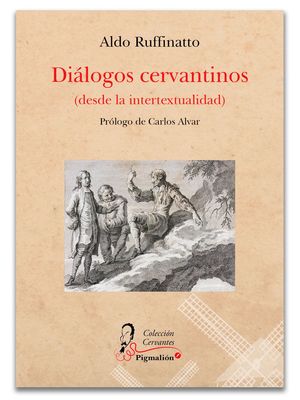 DIÁLOGOS CERVANTINOS (DESDE LA INTERTEXTUALIDAD)