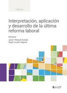 INTERPRETACIÓN, APLICACIÓN Y DESARROLLO DE LA ÚLTIMA REFORMA LABORAL