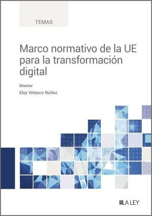 MARCO NORMATIVO DE LA UE PARA LA TRANSFORMACIÓN DIGITAL