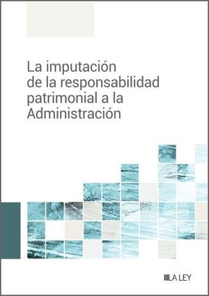 LA IMPUTACIÓN DE RESPONSABILIDAD PATRIMONIAL A LA