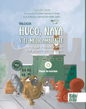 HUGO Y NAYA VISITAN UNA PLANTA DE RECICLAJE