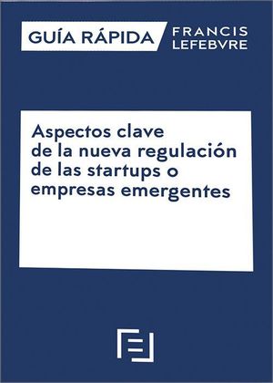 ASPECTOS CLAVE DE LA NUEVA REGULACIÓN DE LAS STARTUPS O