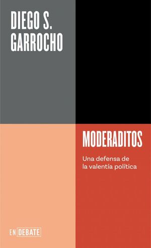 MODERADITOS: UNA DEFENSA DE LA VALENTIA POLITICA