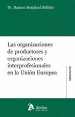 LAS ORGANIZACIONES DE PRODUCTORES Y ORGANIZACIONES INTERPROFESIONALES EN LA UNIÓN EUROPEA