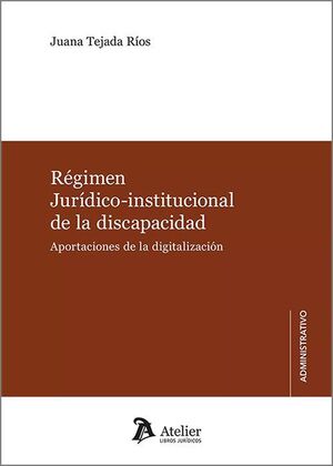 REGIMEN JURIDICO-INSTITUCIONAL DE LA DISCAPACIDAD.