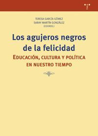 LOS AGUJEROS NEGROS DE LA FELICIDAD, EDUCACION, CULTURA Y POLITICA EN NUESTRO TIEMPO