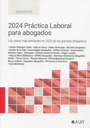 2024 PRÁCTICA LABORAL PARA ABOGADOS. LOS CASOS MÁS RELEVANTES EN 2023 DE LOS GRA