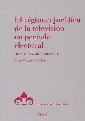 EL RÉGIMEN JURÍDICO DE LA TELEVISIÓN EN PERIODO ELECTORAL