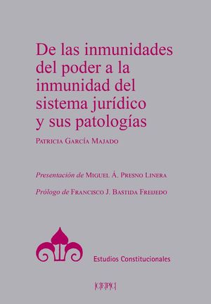 DE LAS INMUNIDADES DEL PODER A LA INMUNIDAD DEL SISTEMA JURÍDICO Y SUS PATOLOGÍA