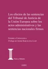 LOS EFECTOS DE LAS SENTENCIAS DEL TRIBUNAL DE JUSTICIA DE LA UNIÓN EUROPEA SOBRE LOS ACTOS ADMINISTRATIVOS Y LAS SENTENCIAS NACIONALES FIRMES