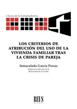 LOS CRITERIOS DE ATRIBUCIÓN DEL USO DE LA VIVIENDA FAMILIAR TRAS LA CRISIS DE PA