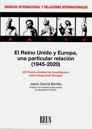 EL REINO UNIDO Y EUROPA, UNA PARTICULAR RELACIÓN (1945-2020)