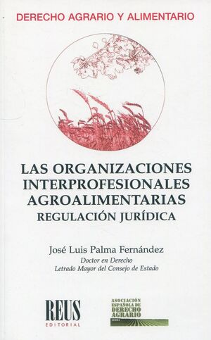 LAS ORGANIZACIONES INTERPROFESIONALES AGROALIMENTARIAS. REGULACIÓN JURÍDICA