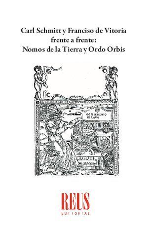 CARL SCHMITT Y FRANCISCO DE VITORIA FRENTE A FRENTE: