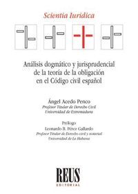 ANÁLISIS DOGMÁTICO Y JURISPRUDENCIAL DE LA TEORÍA DE LA OBLIGACIÓN EN EL CÓDIGO CIVIL ESPAÑOL