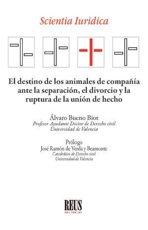 EL DESTINO DE LOS ANIMALES DE COMPARÍA ANTE LA SEPARACIÓN, EL DIVORCIO Y LA RUPTURA DE LA UNIÓN DE HECHO
