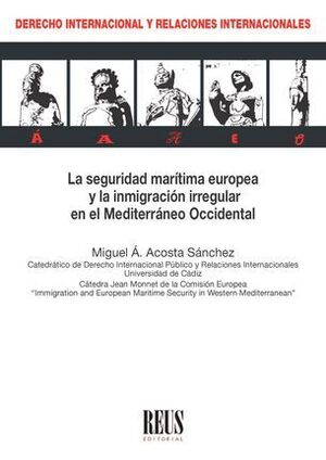 LA SEGURIDAD MARÍTIMA EUROPEA Y LA INMIGRACIÓN IRREGULAR EN EL MEDITERRÁNEO OCCIDENTAL