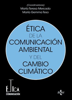 ÉTICA DE LA COMUNICACIÓN AMBIENTAL Y DEL CAMBIO CLIMÁTICO